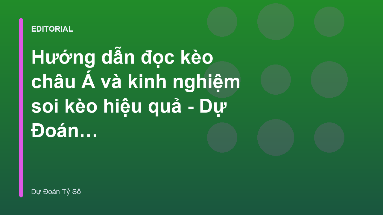 Hướng dẫn đọc kèo châu Á cho người mới