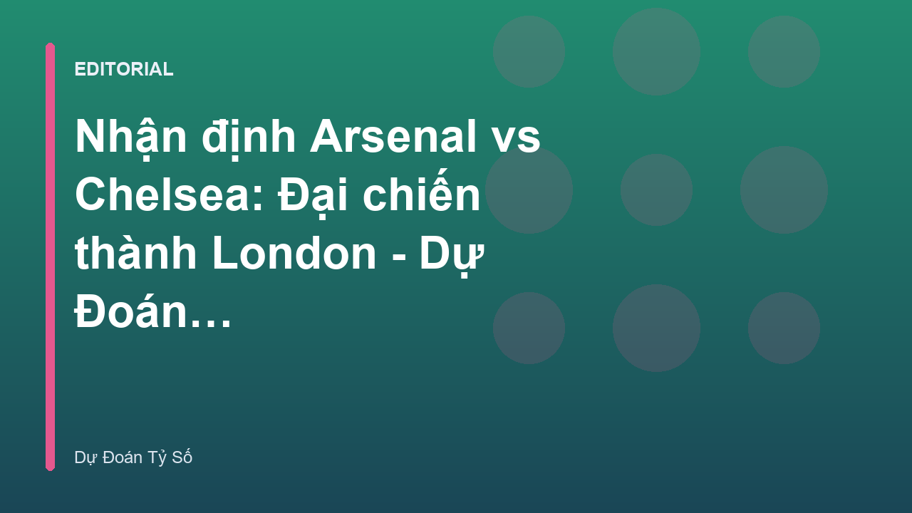 Cầu thủ Arsenal và Chelsea tranh chấp bóng